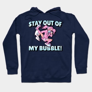 STAY OUT MY BUBBLE GIRL Hoodie